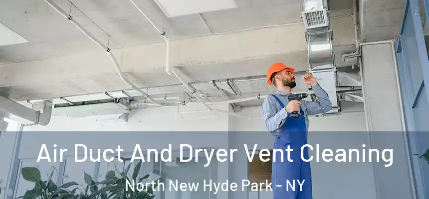  Air Duct And Dryer Vent Cleaning North New Hyde Park - NY