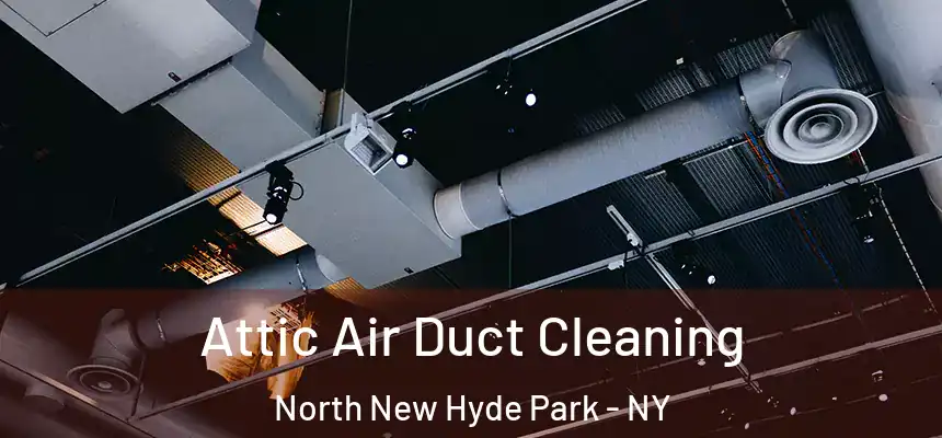  Attic Air Duct Cleaning North New Hyde Park - NY