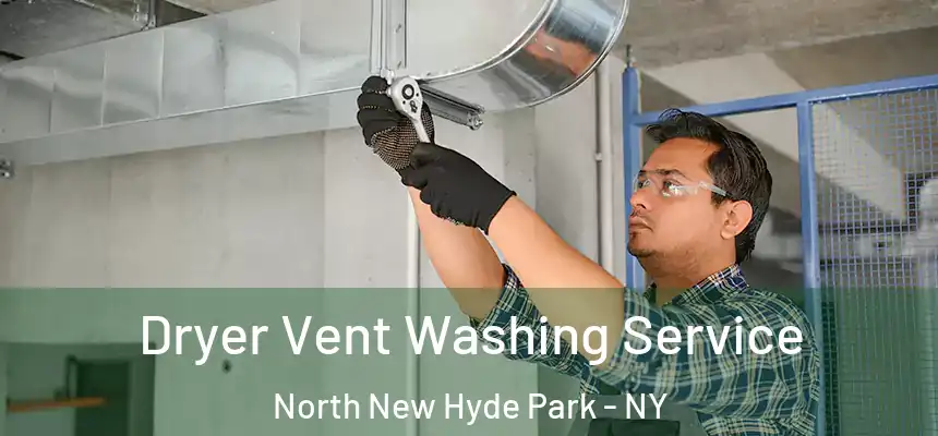  Dryer Vent Washing Service North New Hyde Park - NY
