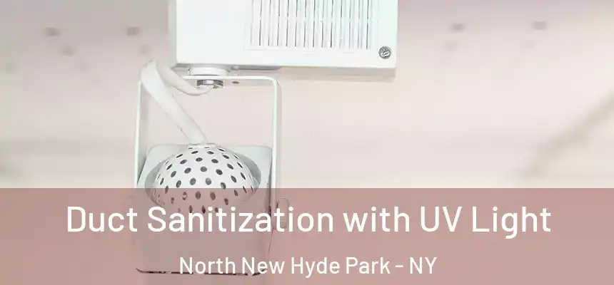  Duct Sanitization with UV Light North New Hyde Park - NY
