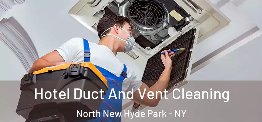  Hotel Duct And Vent Cleaning North New Hyde Park - NY