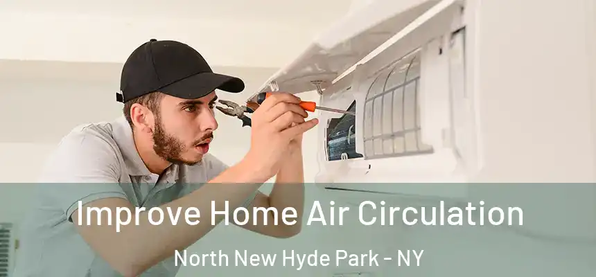  Improve Home Air Circulation North New Hyde Park - NY