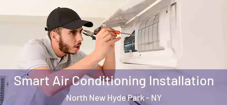  Smart Air Conditioning Installation North New Hyde Park - NY