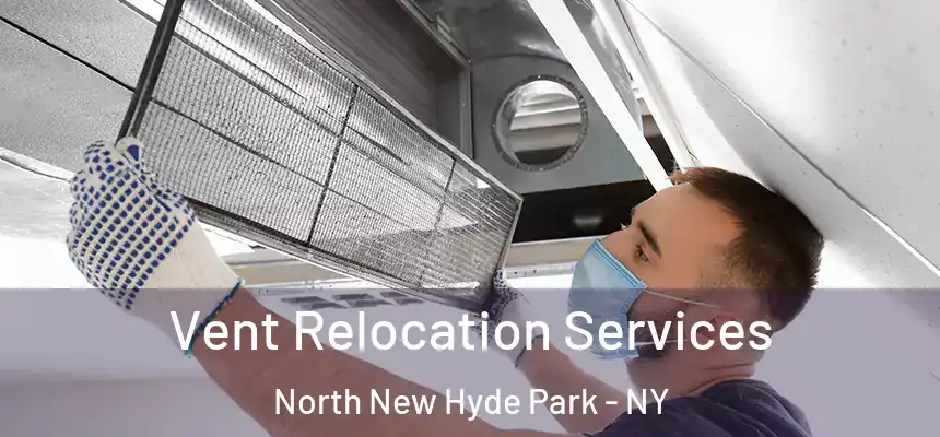  Vent Relocation Services North New Hyde Park - NY