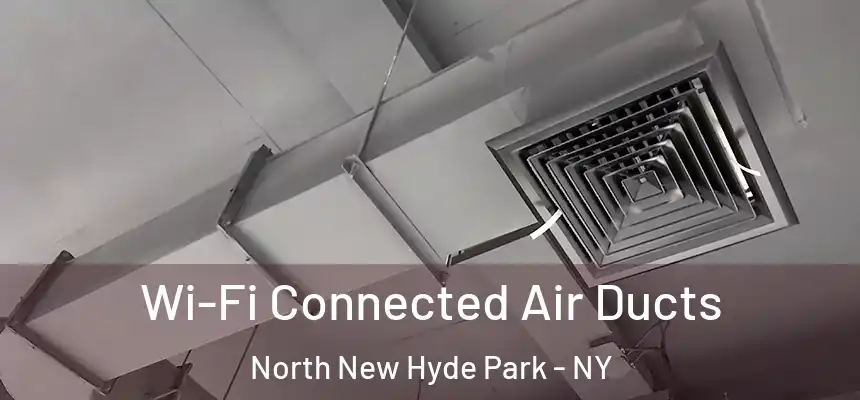  Wi-Fi Connected Air Ducts North New Hyde Park - NY